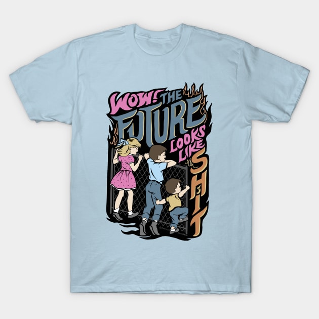 Wow! The Future Looks Like Shit T-Shirt by awfullyadorable